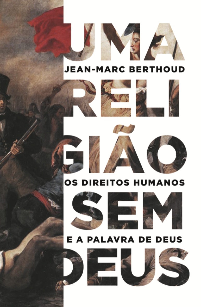 Uma Religião Sem Deus - Os Direitos Humanos E A Palavra De Deus | Jean-Marc Berthoud