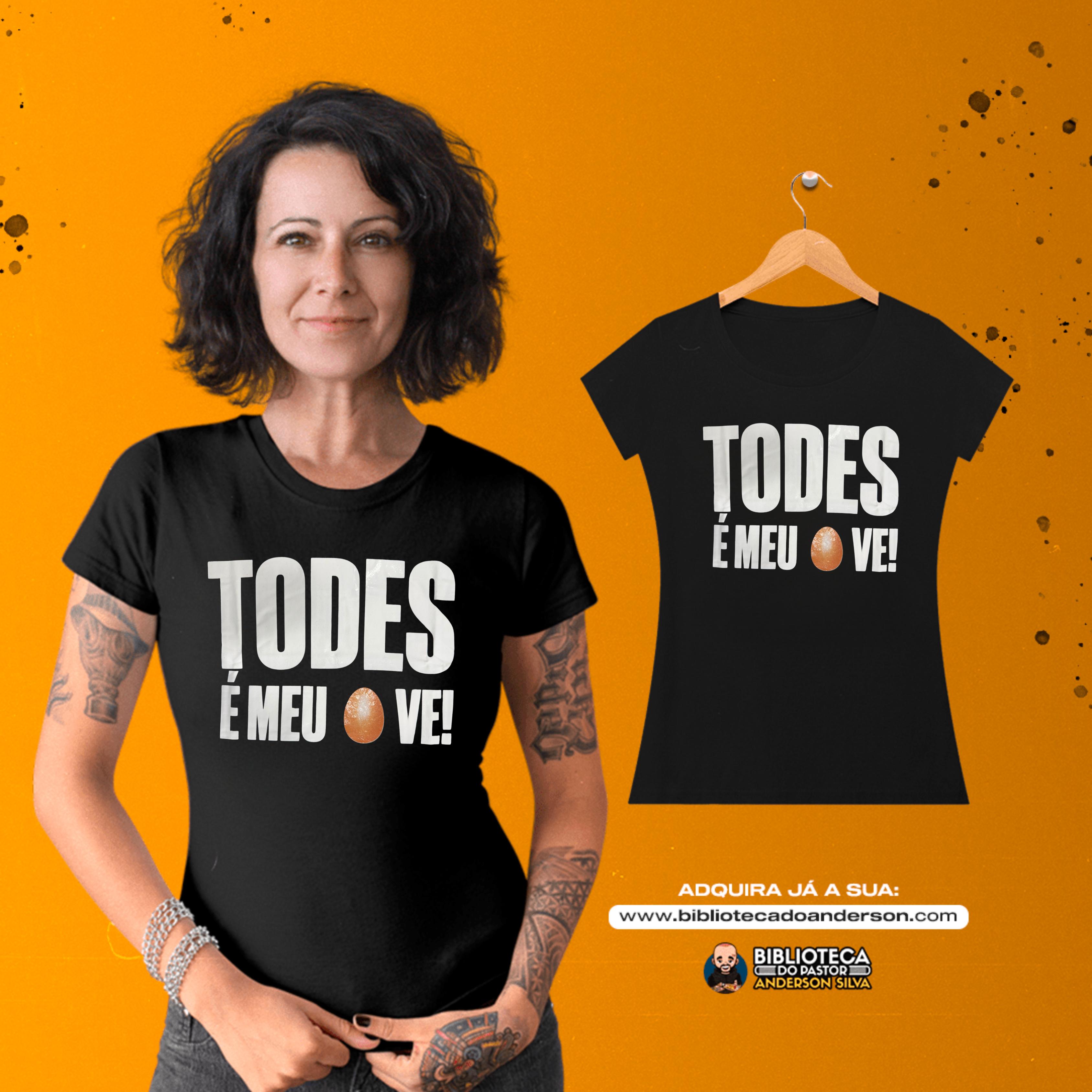 Camiseta Feminina Todes é meu ove