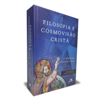 Filosofia e Cosmovisão Cristã - J. P. Moreland e William Lane Craig