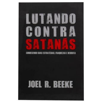 Lutando Contra Satanás - JOEL BEEKE