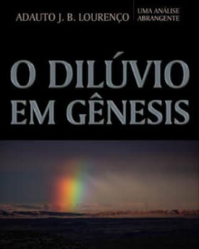 O Dilúvio em Gênesis - Adauto J. B. Lourenço