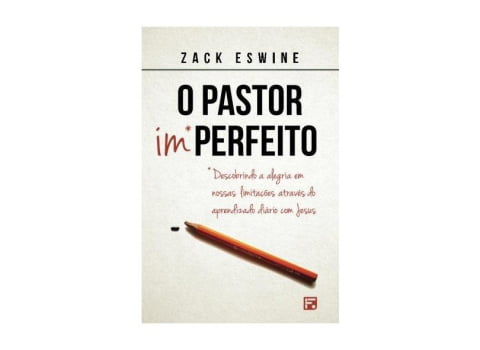 O Pastor Imperfeito - Zack Eswine