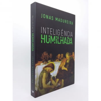 Inteligência Humilhada - Jonas Madureira