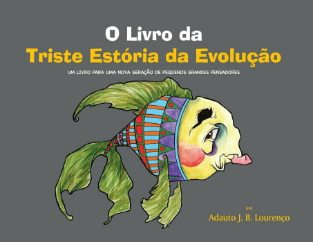 Triste Estória da Evolução - Adauto J. B. Lourenço