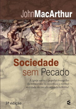 Sociedade Sem Pecado - John Macarthur