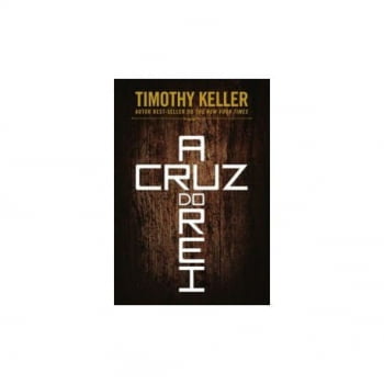 A CRUZ DO REI - TIMOTHY KELLER